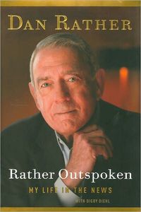 Rather Outspoken by Dan Rather