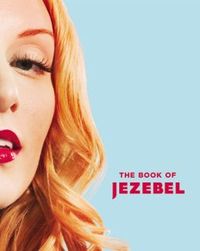 The Book Of Jezebel by Anna Holmes