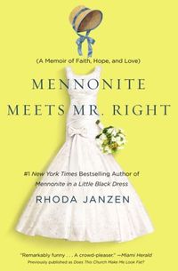 Mennonite Meets Mr. Right by Rhoda Janzen
