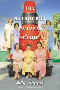 The Astronaut Wives Club by Lily Koppel