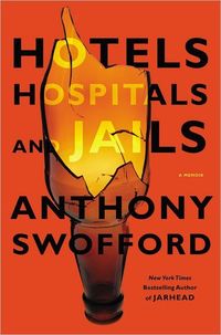 Hotels, Hospitals, and Jails by Anthony Swofford