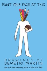 Point Your Face At This by Demetri Martin