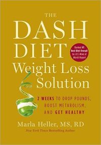 The Dash Diet Weight Loss Solution by Marla Heller