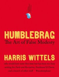 Humblebrag by Harris Wittels