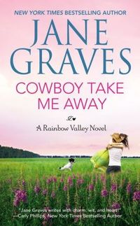 Cowboy Take Me Away by Jane Graves