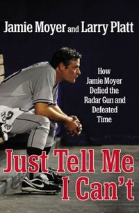 Just Tell Me I Can't by Jamie Moyer