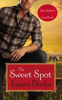 The Sweet Spot by Laura Drake