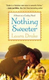 Nothing Sweeter by Laura Drake