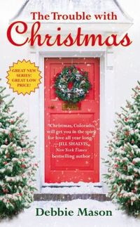 The Trouble With Christmas by Debbie Mason