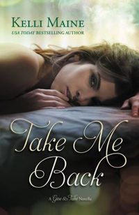 Take Me Back: A Give & Take Novella by Kelli Maine