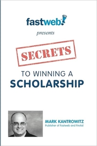 Secrets To Winning A Scholarship by Mark Kantrowitz