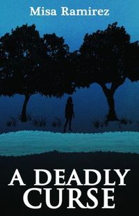 A Deadly Curse by Misa Ramirez