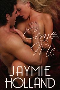 Come to Me by Jaymie Holland