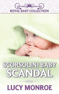 Scorsolini Baby Scandal by Lucy Monroe