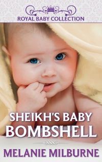 Sheikh's Baby Bombshell by Melanie Milburne