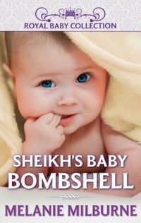 Sheikh's Baby Bombshell by Melanie Milburne
