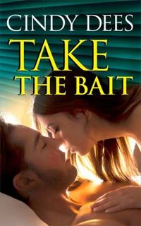 Take the Bait by Cindy Dees