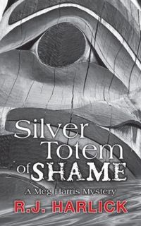 Silver Totem of Shame by R.J. Harlick