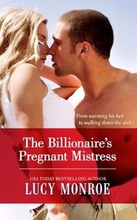 The Billionaire's Pregnant Mistress by Lucy Monroe