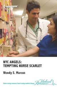 NYC Angels: Tempting Nurse Scarlet by Wendy S. Marcus