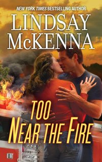 Too Near the Fire by Lindsay McKenna