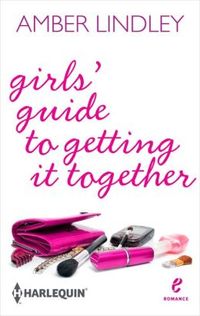 Girls' Guide to Getting It Together by Amber Lindley