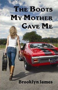 The Boots My Mother Gave Me by Brooklyn James