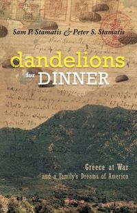 Dandelions For Dinner by Sam P. Stamatis