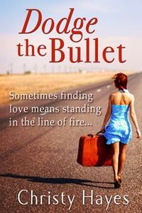 Dodge the Bullet by Christy Hayes