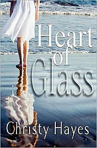 Heart of Glass by Christy Hayes
