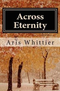 Across Eternity by Aris Whittier