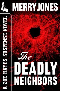 The Deadly Neighbors by Merry Jones