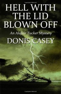 Hell With The Lid Blown Off by Donis Casey