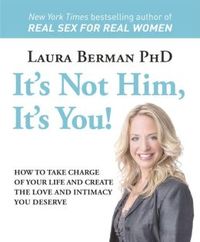 It's Not Him, It's You! by Laura Berman