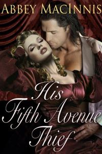 His Fifth Avenue Thief by Abbey MacInnis