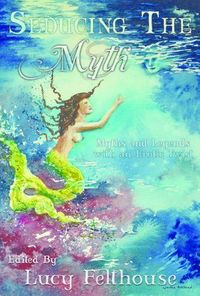 Seducing the Myth by Lucy Felthouse