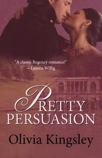 Pretty Persuasion by Olivia Kingsley