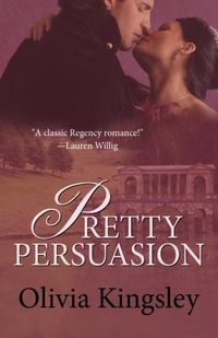 Excerpt of Pretty Persuasion by Olivia Kingsley