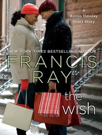 Excerpt of The Wish: A Bonus Holiday Short Story by Francis Ray