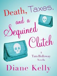 Death, Taxes, and a Sequined Clutch by Diane Kelly