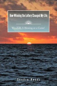 How Winning The Lottery Changed My Life by Sandra Hayes