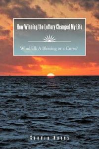 How Winning The Lottery Changed My Life by Sandra Hayes