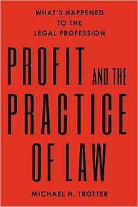 Profit And The Practice Of Law by Michael Malthus Trotter