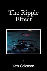 The Ripple Effect by Ken Coleman
