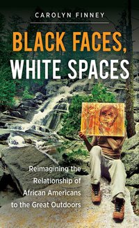 Black Faces, White Spaces by Carolyn Finney