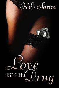 Excerpt of Love is the Drug by K.E. Saxon