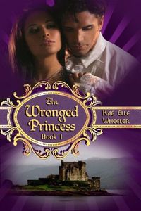 Excerpt of The Wronged Princess by Kae Elle Wheeler