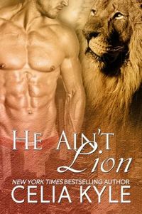 He Ain't Lion by Celia Kyle