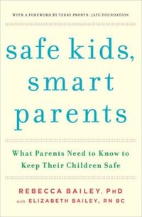 Safe Kids, Smart Parents by Rebecca Bailey