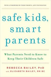 Safe Kids, Smart Parents by Rebecca Bailey